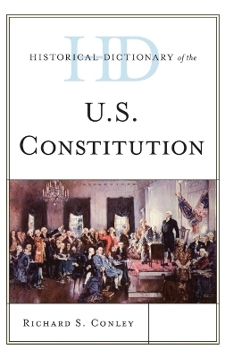 Historical Dictionary of the U.S. Constitution - Richard S. Conley