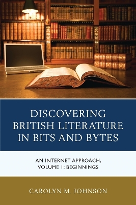 Discovering British Literature in Bits and Bytes - Carolyn M. Johnson