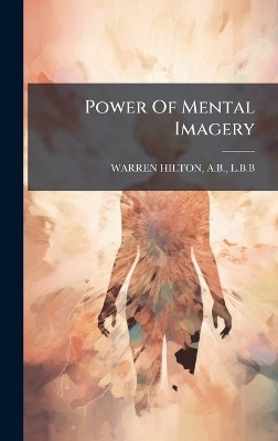 Power Of Mental Imagery - 