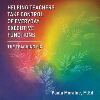 Helping Teachers Take Control of Everyday Executive Functions