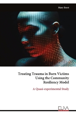 Treating Trauma in Burn Victims Using the Community Resiliency Model - Mary Berst