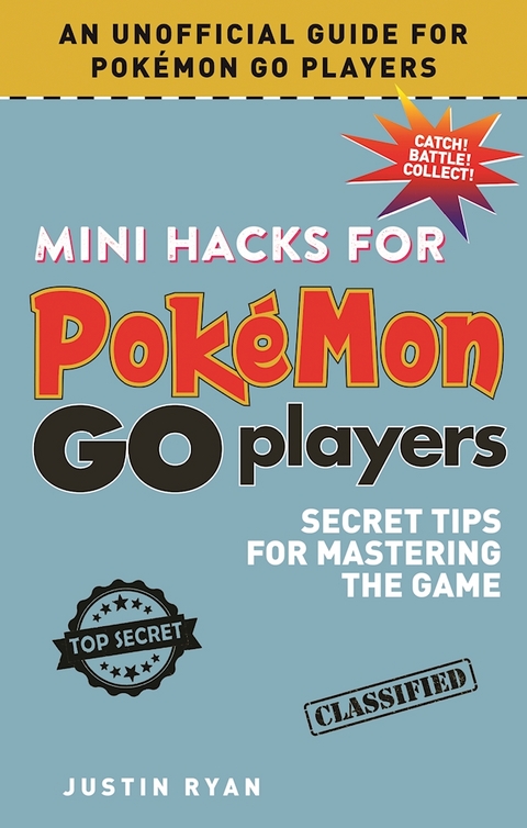 Mini Hacks for Pokemon GO Players -  Justin Ryan