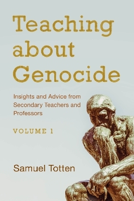 Teaching about Genocide: Insights and Advice from Secondary Teachers and Professors - 