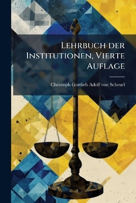 Lehrbuch der Institutionen, Vierte Auflage - 