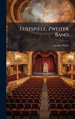 Lustspiele, Zweiter Band - Gustav Putlitz