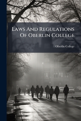 Laws And Regulations Of Oberlin College - Oberlin College