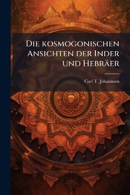 Die kosmogonischen Ansichten der Inder und Hebräer