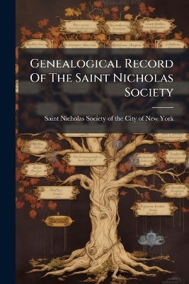 Genealogical Record Of The Saint Nicholas Society - 