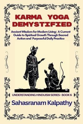 Karma Yoga Demystified - Sahasranam Kalpathy
