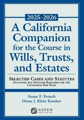 A California Companion for the Course in Wills, Trusts, and Estates, 2025-2026