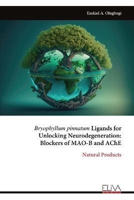 Bryophyllum pinnatum Ligands for Unlocking Neurodegeneration