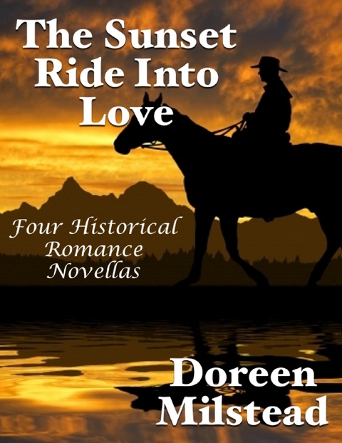 Sunset Ride Into Love: Four Historical Romance Novellas -  Doreen Milstead
