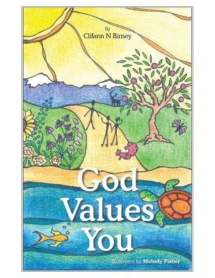God Values You - Clifann N Birney