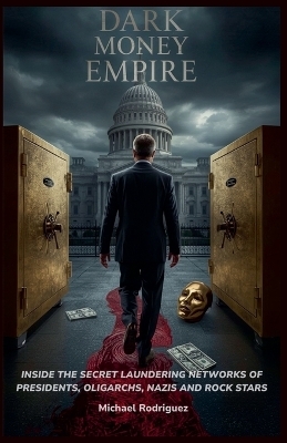 Dark Money Empire - Michael Rodriguez