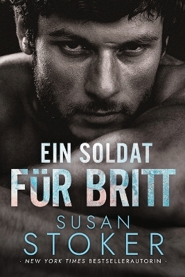 Ein Soldat f&uuml;r Britt - Susan Stoker