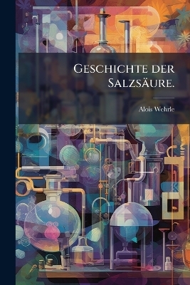 Geschichte der Salzsäure.