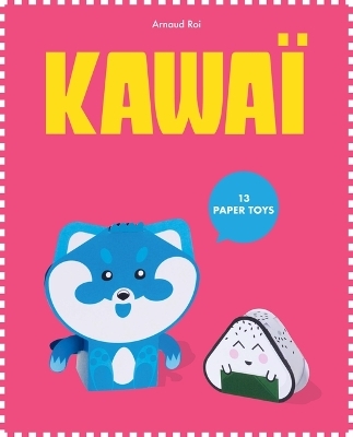 Paper Toys: Kawaii - Arnaud Roi Suzuki  Tomoko