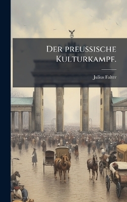 Der preu&Atilde;ische Kulturkampf. - Julius Falter
