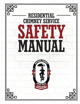NCSG Residential Chimney Service Safety Manual -  National Chimney Sweep Guild