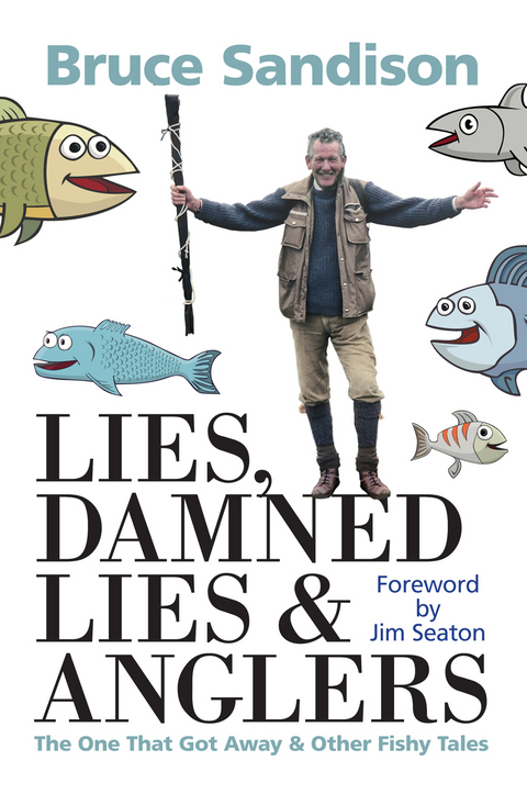Lies, Damned Lies and Anglers - Bruce Sandison, Jim Seaton