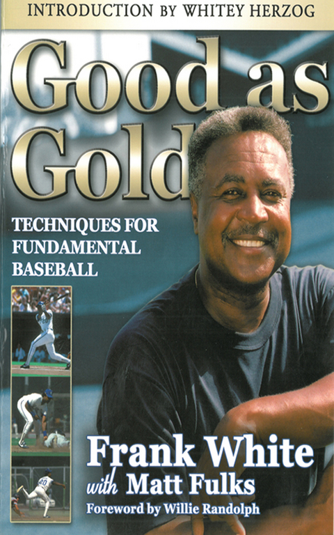 Good as Gold: Techniques for Fundamental Baseball -  Frank White