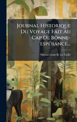 Journal Historique Du Voyage Fait Au Cap De Bonne-espÃ(c)rance...