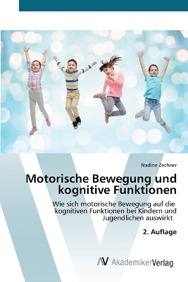 Motorische Bewegung und kognitive Funktionen - Nadine Zechner