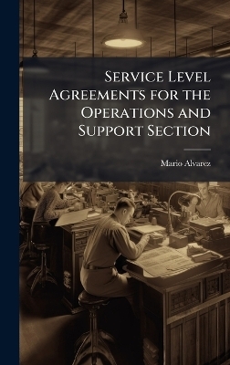 Service Level Agreements for the Operations and Support Section - Mario Alvarez