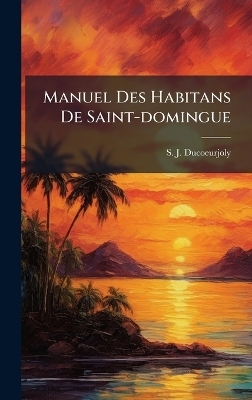 Manuel Des Habitans De Saint-domingue
