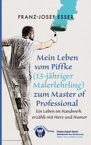 Mein Leben vom Piffke (Malerlehrling) zum Master of Professional