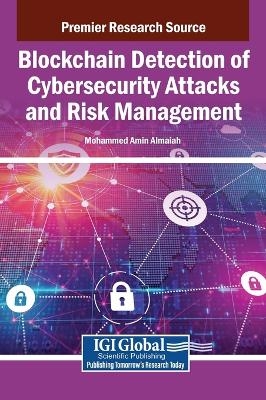 Blockchain Detection of Cybersecurity Attacks and Risk Management - 
