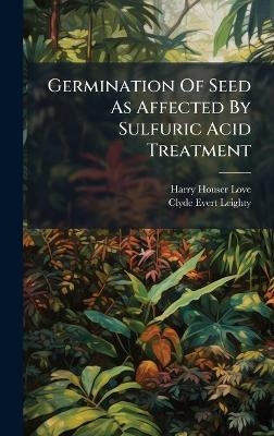Germination Of Seed As Affected By Sulfuric Acid Treatment - Harry Houser Love