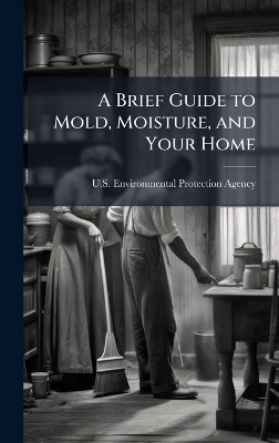 A Brief Guide to Mold, Moisture, and Your Home - 