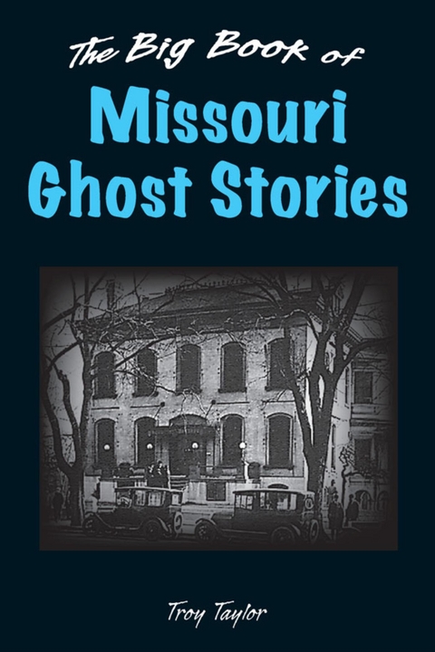 Big Book of Missouri Ghost Stories -  Troy Taylor