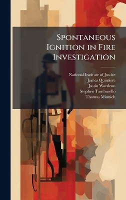 Spontaneous Ignition in Fire Investigation - James Quintiere, Justin Wardenn