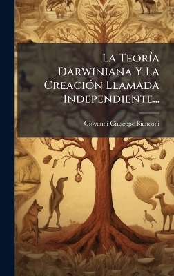 La Teor&Atilde;-a Darwiniana Y La Creaci&Atilde;3n Llamada Independiente... - Giovanni Giuseppe Bianconi