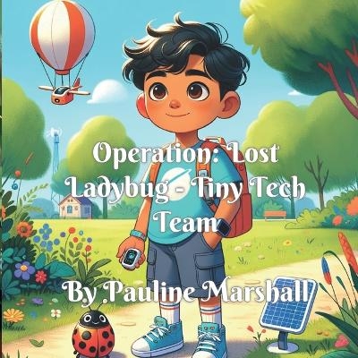 Operation Lost Ladybug - Tiny Tech Team - Pauline Marshall
