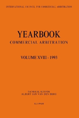 Yearbook Commercial Arbitration Volume XVIII - 1993