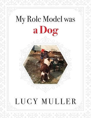 My Role Model Was a Dog - Lucy Muller