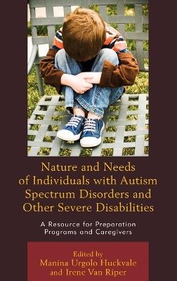 Nature and Needs of Individuals with Autism Spectrum Disorders and Other Severe Disabilities - 