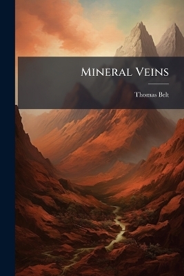 Mineral Veins - Thomas Belt