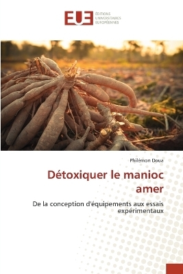 D&eacute;toxiquer le manioc amer - Phil&eacute;mon Doua