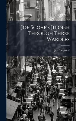 Joe Scoap's Jurneh Through Three Wardles - Jim Sargisson