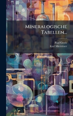 Mineralogische Tabellen... - Paul Groth, Karl Mieleitner