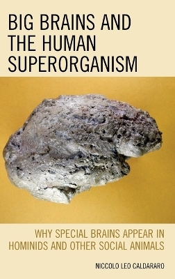 Big Brains and the Human Superorganism - Niccolo  Leo Caldararo