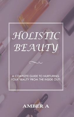 Holistic Beauty - Amber A