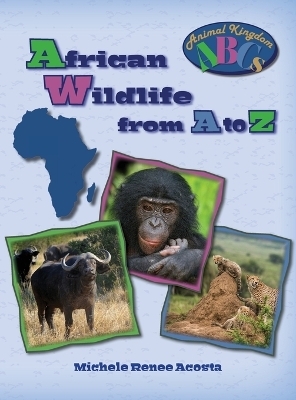 African Wildlife from A to Z - Michele Renee Acosta