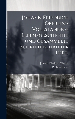 Johann Friedrich Oberlin's Vollständige Lebensgeschichte und Gesammelte Schriften, dritter Theil