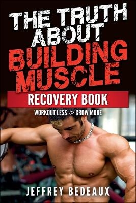 The Truth About Building Muscle