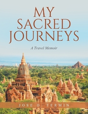 My Sacred Journeys - Jose D Fermin
